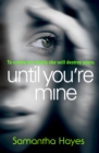 Until You're Mine : From the author of Date Night - Book