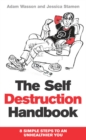 The Self Destruction Handbook : 8 Simple Steps to an Unhealthier You - Book