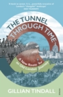 The Tunnel Through Time : Discover the secret history of life above the Elizabeth line - Book