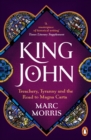 King John : Treachery, Tyranny and the Road to Magna Carta - Book