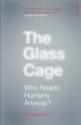 The Glass Cage : Who Needs Humans Anyway - Book