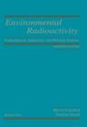 Environmental Radioactivity : From Natural, Industrial and Military Sources - Book