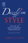 Dazzle 'Em With Style : The Art of Oral Scientific Presentation - Book