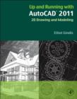 Up and Running with AutoCAD 2011 : 2D Drawing and Modeling - eBook