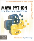 Maya Python for Games and Film : A Complete Reference for the Maya Python API - eBook