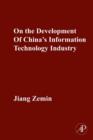 ON THE DEVELOPMENT OF CHINA'S INFORMATION TECHNOLOGY INDUSTRY - eBook
