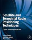 Satellite and Terrestrial Radio Positioning Techniques : A signal processing perspective - eBook
