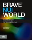 Brave NUI World : Designing Natural User Interfaces for Touch and Gesture - eBook