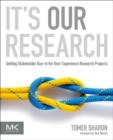 It's Our Research : Getting Stakeholder Buy-in for User Experience Research Projects - eBook