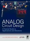 Analog Circuit Design : A Tutorial Guide to Applications and Solutions - Book