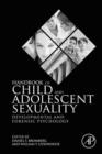 Handbook of Child and Adolescent Sexuality : Developmental and Forensic Psychology - eBook