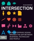 Intersection : How Enterprise Design Bridges the Gap between Business, Technology, and People - eBook