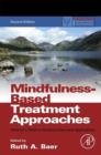 Mindfulness-Based Treatment Approaches : Clinician's Guide to Evidence Base and Applications - eBook