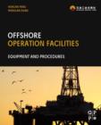 Offshore Operation Facilities : Equipment and Procedures - eBook