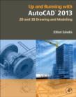 Up and Running with AutoCAD 2013 : 2D and 3D Drawing and Modeling - eBook
