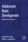 Adolescent Brain Development : Implications for Behavior - eBook
