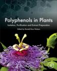 Polyphenols in Plants : Isolation, Purification and Extract Preparation - eBook