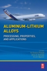 Aluminum-Lithium Alloys : Processing, Properties, and Applications - eBook