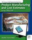 Product Manufacturing and Cost Estimating using CAD/CAE : The Computer Aided Engineering Design Series - eBook