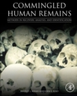 Commingled Human Remains : Methods in Recovery, Analysis, and Identification - Book