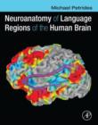 Neuroanatomy of Language Regions of the Human Brain - eBook