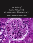 An Atlas of Comparative Vertebrate Histology - Book