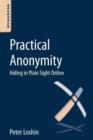 Practical Anonymity : Hiding in Plain Sight Online - eBook