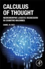 Calculus of Thought : Neuromorphic Logistic Regression in Cognitive Machines - eBook