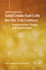 High-temperature Solid Oxide Fuel Cells for the 21st Century : Fundamentals, Design and Applications - eBook