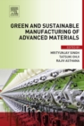 Green and Sustainable Manufacturing of Advanced Material - eBook