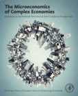 The Microeconomics of Complex Economies : Evolutionary, Institutional, Neoclassical, and Complexity Perspectives - eBook