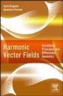 Harmonic Vector Fields : Variational Principles and Differential Geometry - eBook
