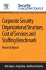 Corporate Security Organizational Structure, Cost of Services and Staffing Benchmark : Research Report - eBook