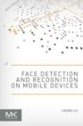Face Detection and Recognition on Mobile Devices - eBook