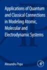 Applications of Quantum and Classical Connections In Modeling Atomic, Molecular and Electrodynamic Systems - eBook