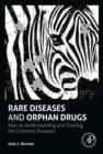 Rare Diseases and Orphan Drugs : Keys to Understanding and Treating the Common Diseases - eBook