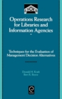 Operations Research for Libraries and Information Agencies : Techniques for the Evaluation of Management Decision Alternatives - Book