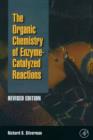Organic Chemistry of Enzyme-Catalyzed Reactions, Revised Edition - Book