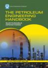 The Petroleum Engineering Handbook : Sustainable Operations - eBook