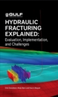 Hydraulic Fracturing Explained : Evaluation, Implementation, and Challenges - eBook