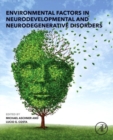 Environmental Factors in Neurodevelopmental and Neurodegenerative Disorders - Book