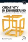 Creativity in Engineering : Novel Solutions to Complex Problems - eBook