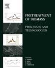 Pretreatment of Biomass : Processes and Technologies - eBook