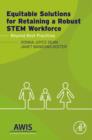 Equitable Solutions for Retaining a Robust STEM Workforce : Beyond Best Practices - eBook
