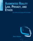Augmented Reality Law, Privacy, and Ethics : Law, Society, and Emerging AR Technologies - eBook