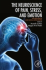 Neuroscience of Pain, Stress, and Emotion : Psychological and Clinical Implications - eBook