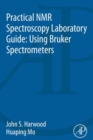 Practical NMR Spectroscopy Laboratory Guide: Using Bruker Spectrometers - eBook