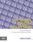 Top-Down Digital VLSI Design : From Architectures to Gate-Level Circuits and FPGAs - eBook