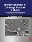 Micromechanism of Cleavage Fracture of Metals : A Comprehensive Microphysical Model for Cleavage Cracking in Metals - eBook
