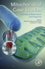 Mitochondrial Case Studies : Underlying Mechanisms and Diagnosis - eBook